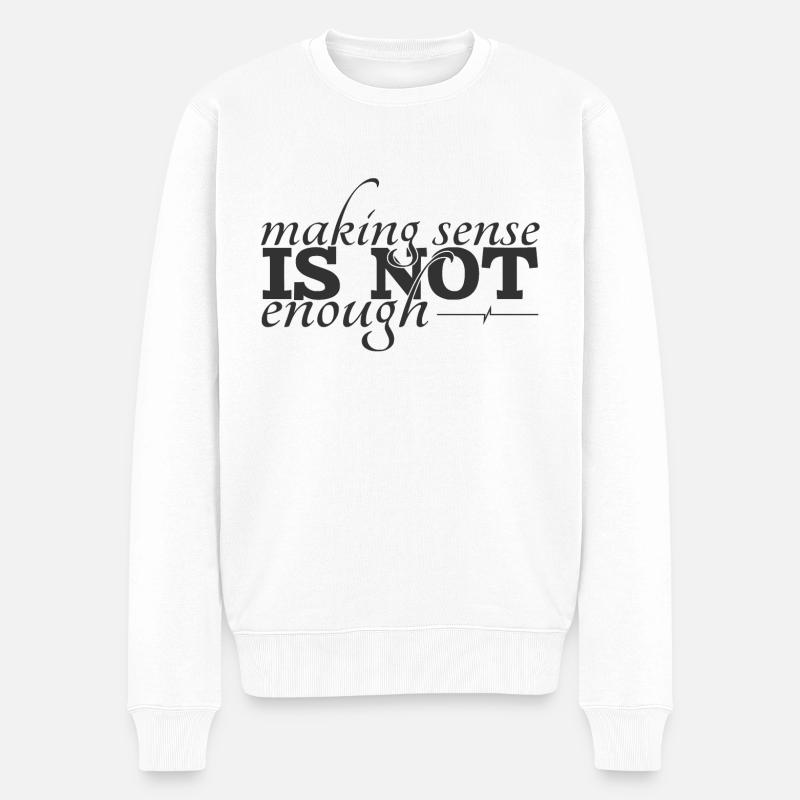 Making sense is not enough - Männer Premium Bio Pullover - Weiß