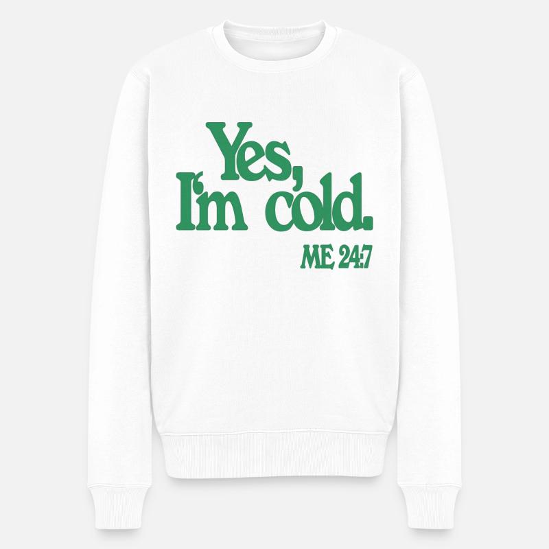 Yes I'm cold. - Lustige Print- & Geschenkidee - Männer Premium Bio Pullover - Weiß