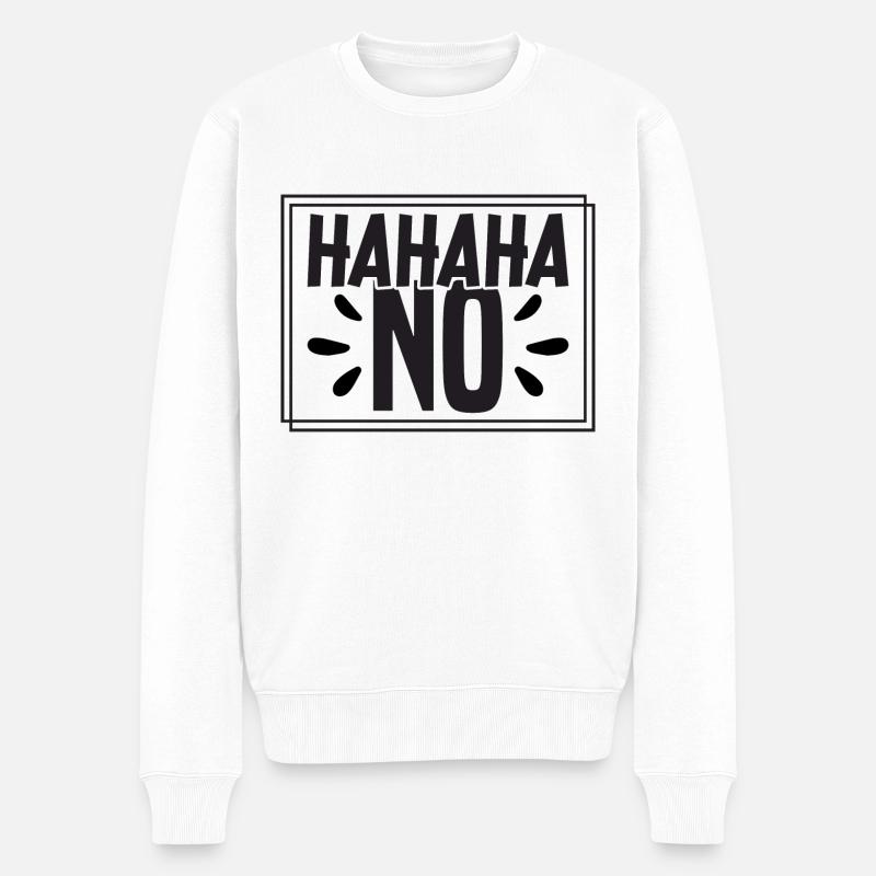 Hahahaha No - Männer Premium Bio Pullover - Weiß