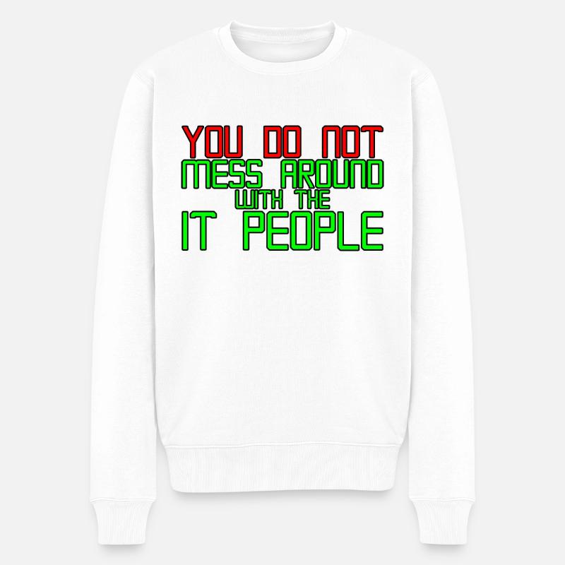 You Do Not Mess Around With The It People 3 - Männer Premium Bio Pullover - Weiß