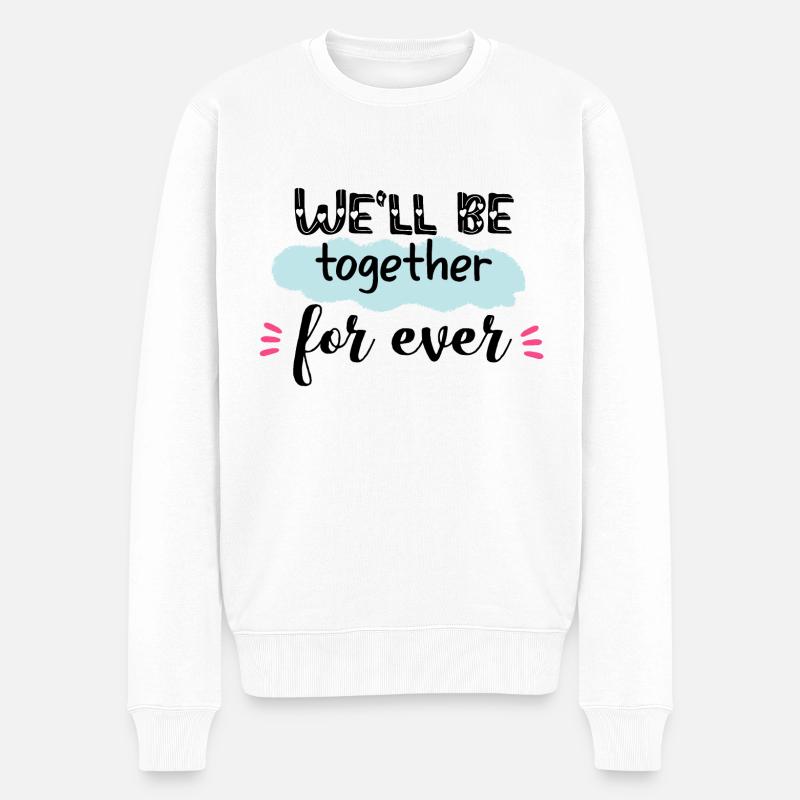 Message We'll be together for ever - Pull Premium bio Homme - blanc
