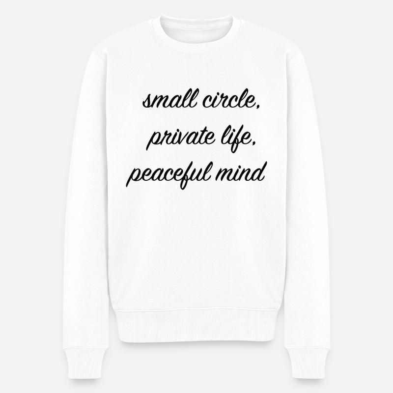 small circle, private life, peaceful mind - Männer Premium Bio Pullover - Weiß