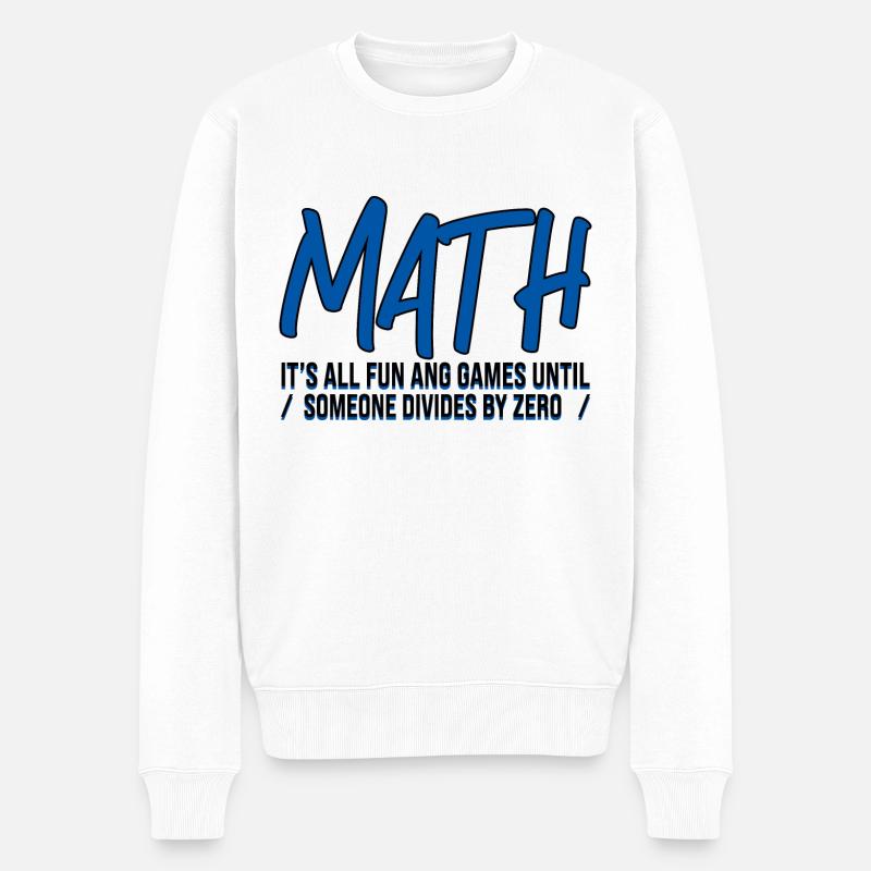 All Fun And Games Until Someone Divides By Zero 3 - Männer Premium Bio Pullover - Weiß