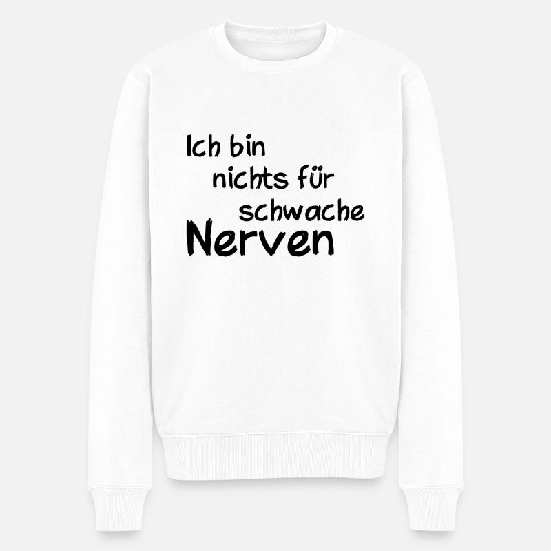 Ich bin nichts für schwache Nerven - Männer Premium Bio Pullover - Weiß