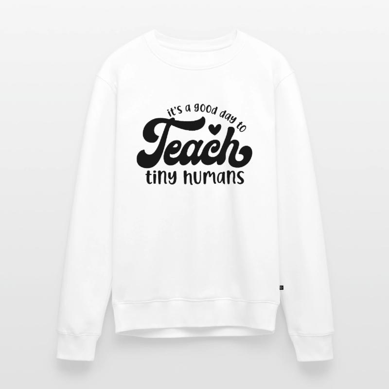 It's a Good Day to Teach Tiny Humans Men's Premium Organic Jumper