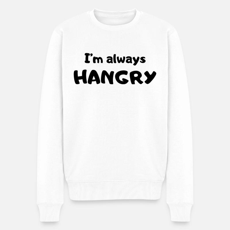 Always hangry | Idée cadeau drôle (pour ado, bébé) - Pull Premium bio Homme - blanc