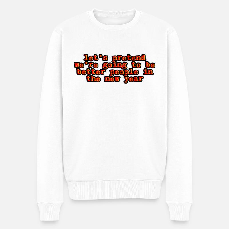 We're Going To Be Better People In The New Year 2 - Männer Premium Bio Pullover - Weiß