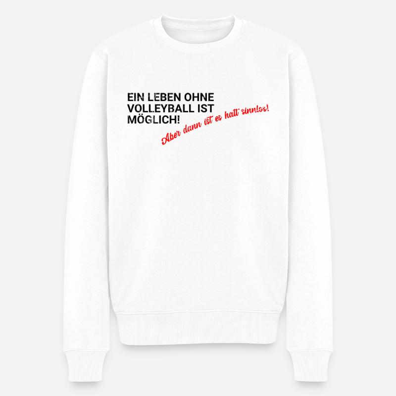 Volleyball Spruch T-Shirt Design - Männer Premium Bio Pullover - Weiß