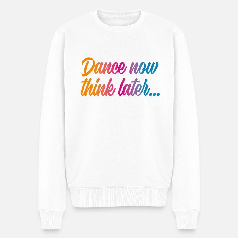 Dance now think later - Männer Premium Bio Pullover - Weiß