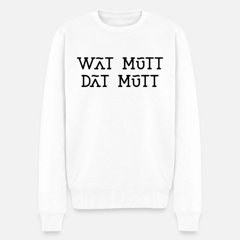 Plattdeutsch Wat mutt dat mutt Spruch was muss - Männer Premium Bio Pullover - Weiß