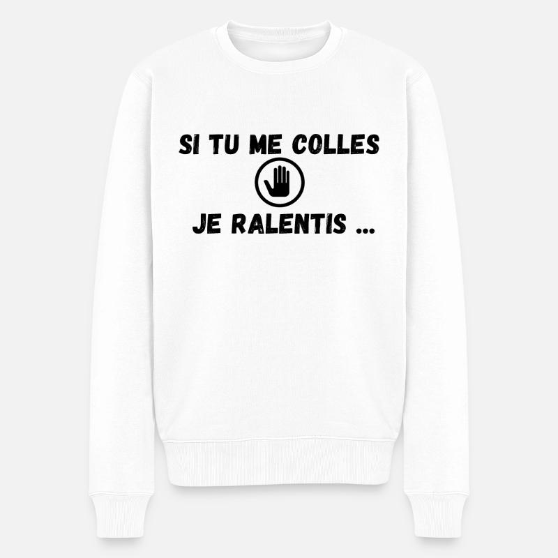 si tu me colles je ralentis (stop , main) - Pull Premium bio Homme - blanc