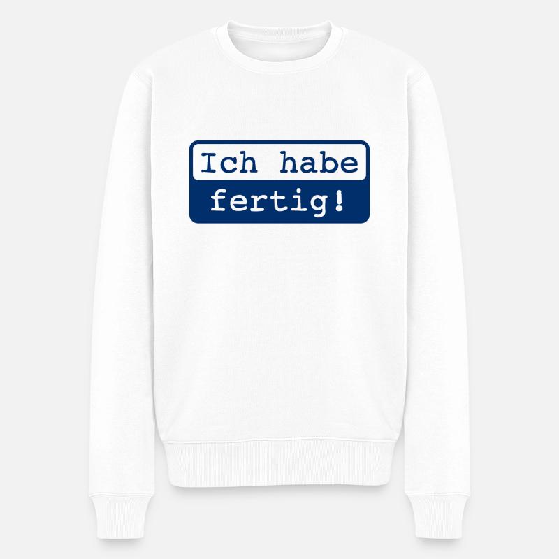 Ich habe fertig! - Männer Premium Bio Pullover - Weiß