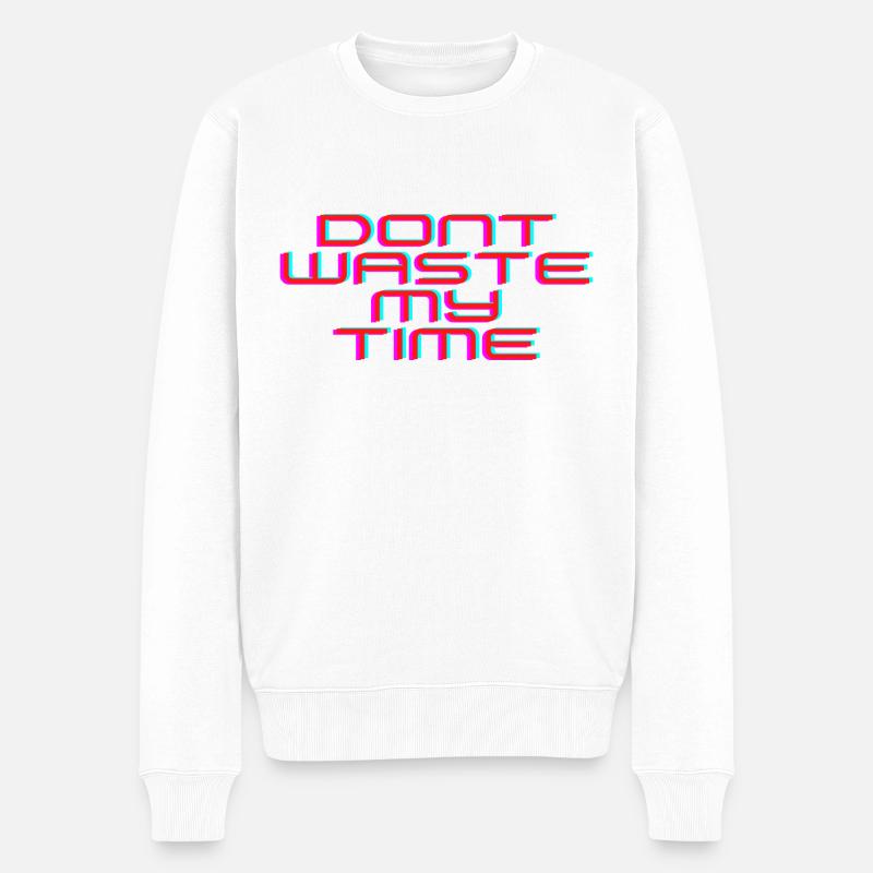 Dont waste my time - Männer Premium Bio Pullover - Weiß