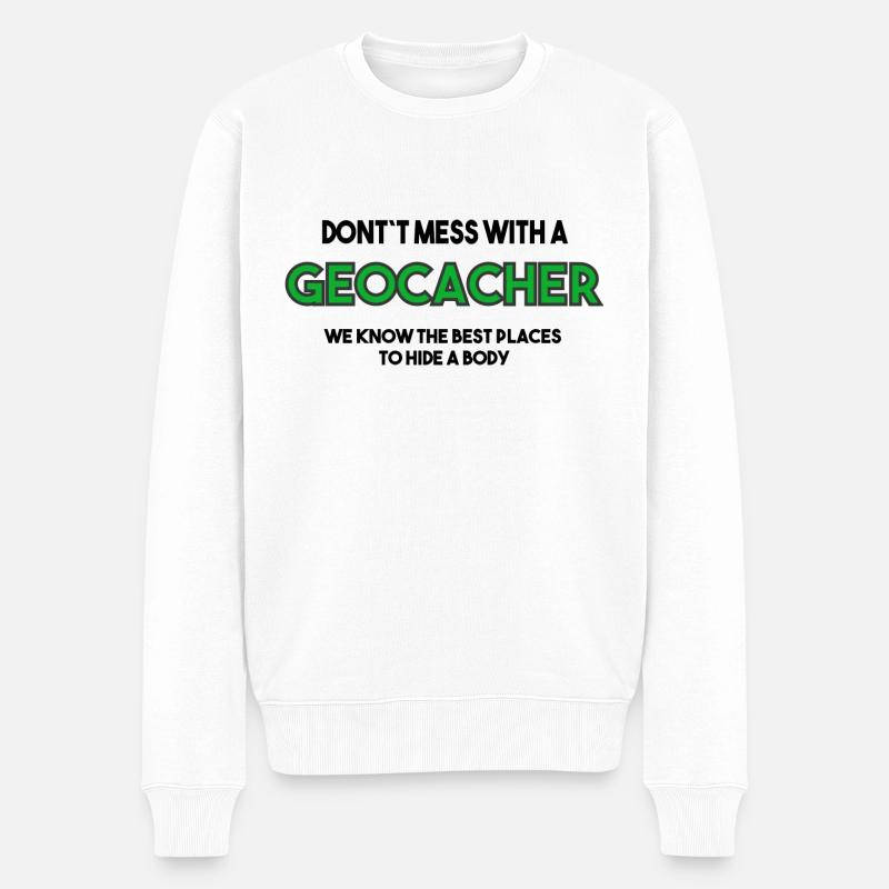Don´t mess with a Geocacher | Grüne Schrift - Männer Premium Bio Pullover - Weiß