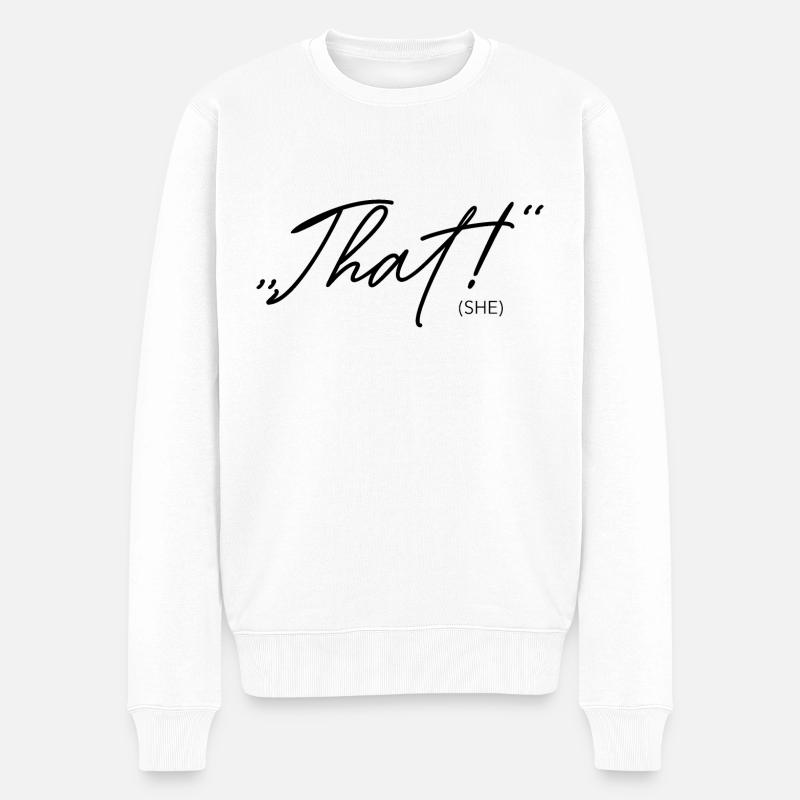 THAT's what she said! - Männer Premium Bio Pullover - Weiß