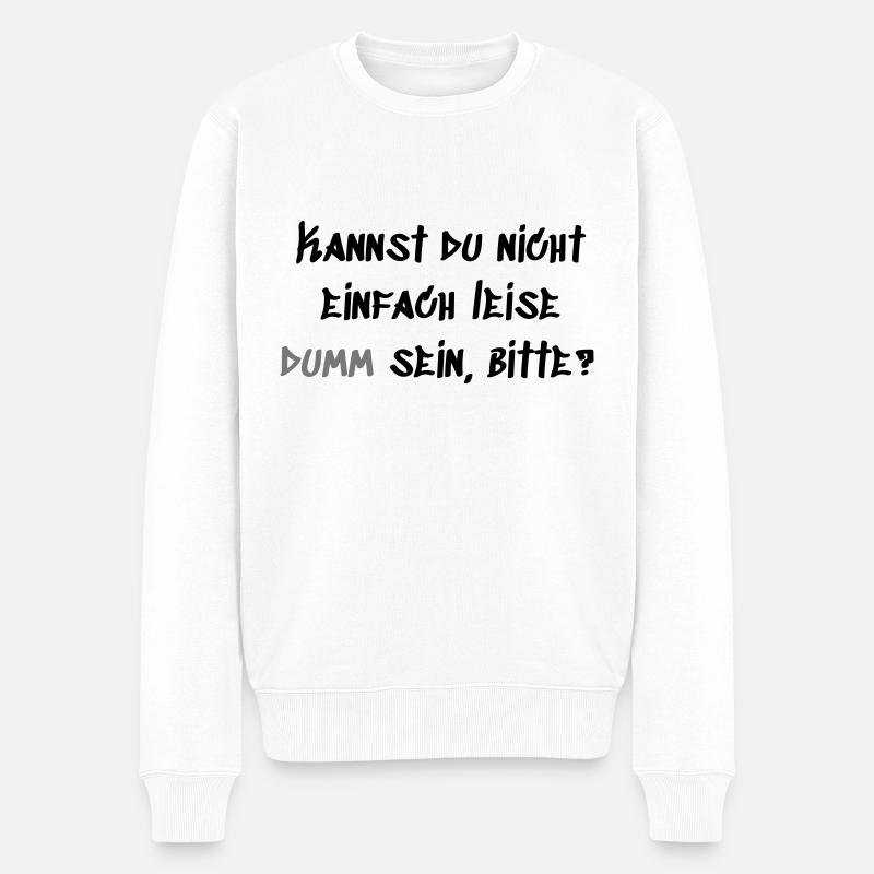 Leise Dumm sein - Männer Premium Bio Pullover - Weiß