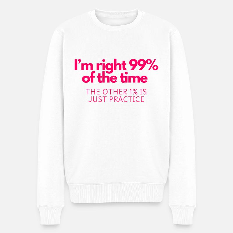 J’ai raison 99% du temps ! - Pull Premium bio Homme - blanc