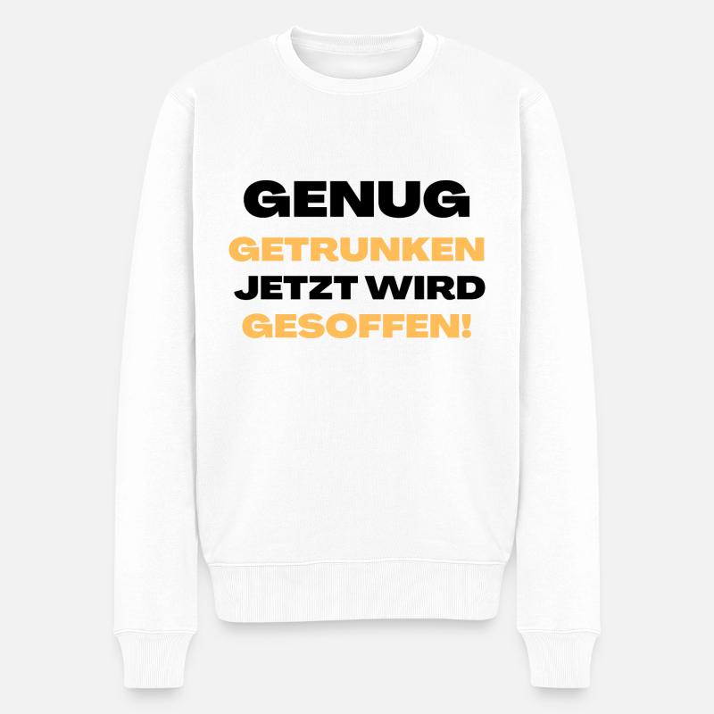 Genug getrunken, jetzt wird gesoffen! - Männer Premium Bio Pullover - Weiß