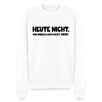 Heute Nicht - Männer Premium Bio Pullover - Weiß - Vorne - Thijin (182cm)