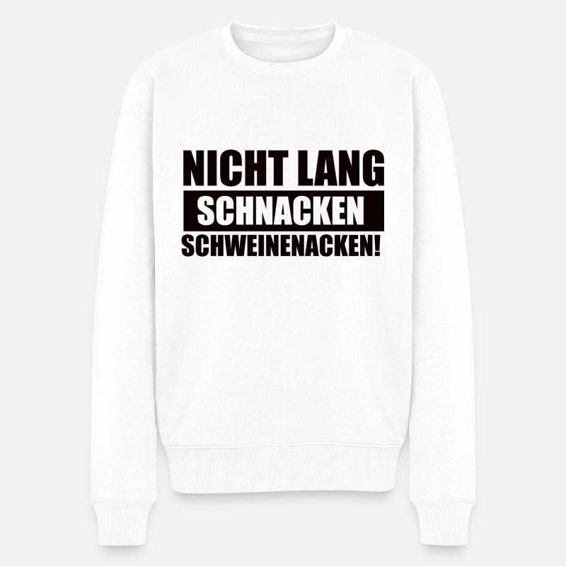 Nicht Lang Schnacken Schweinenacken - Männer Premium Bio Pullover - Weiß