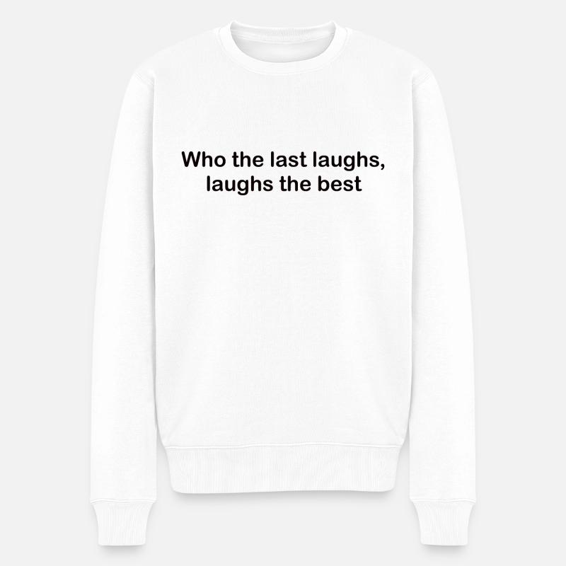 Who the last laughs - Männer Premium Bio Pullover - Weiß