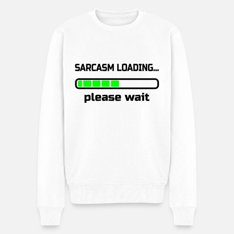 Sarkasmus lädt ... Bitte warten. Humor - Männer Premium Bio Pullover - Weiß