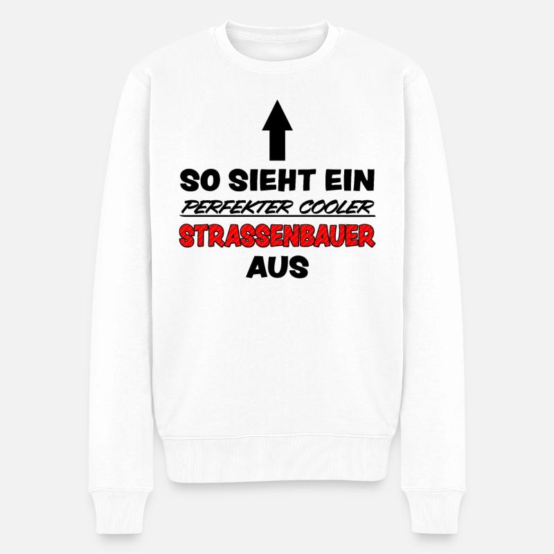 Straßenbauer Lustig Spruch Straßenbau Fun Geschenk - Männer Premium Bio Pullover - Weiß