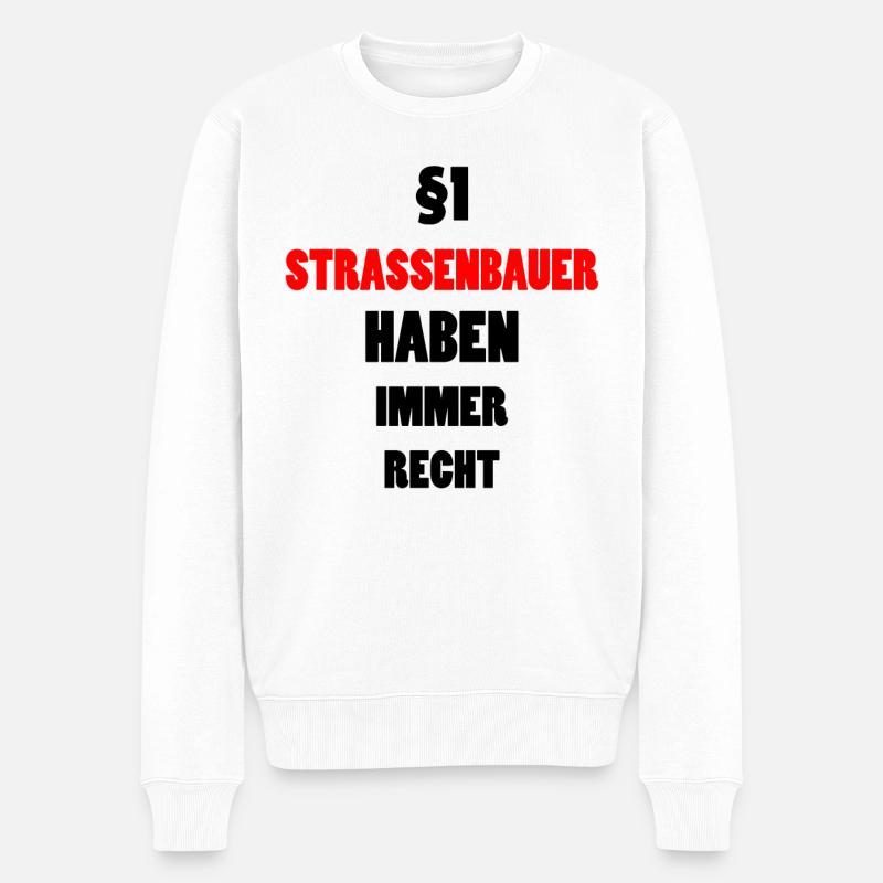 Straßenbauer Lustig Spruch Straßenbau Fun Geschenk - Männer Premium Bio Pullover - Weiß