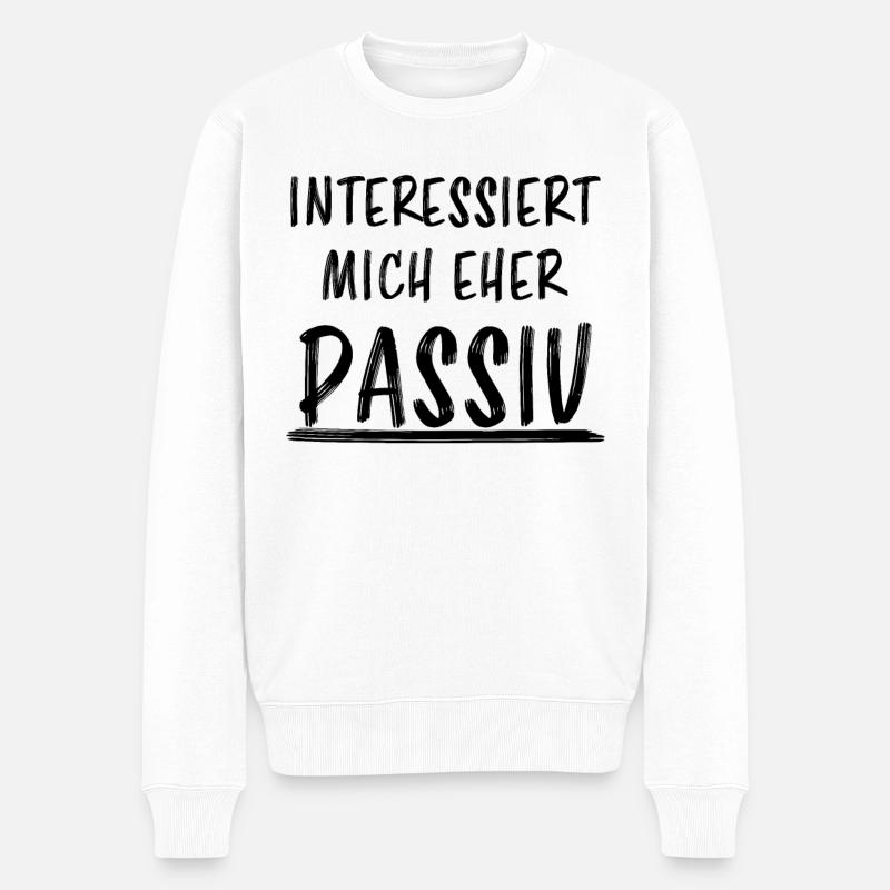 Interesse Passiv Lustiger Spruch Frech Geschenk - Männer Premium Bio Pullover - Weiß