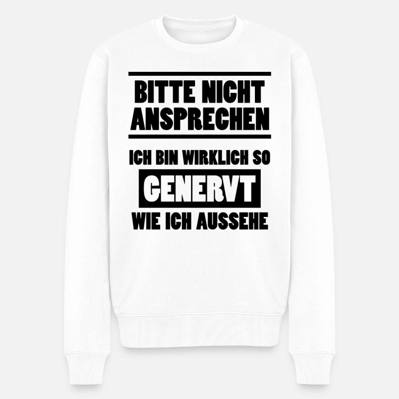 Nicht Ansprechen Genervt Lustiger Spruch Geschenk - Männer Premium Bio Pullover - Weiß