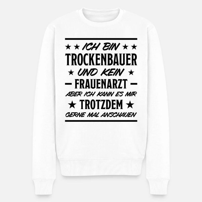 Trockenbauer Lustiger Spruch Handwerker Geschenk - Männer Premium Bio Pullover - Weiß