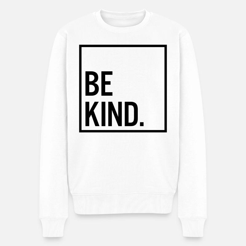 Be kind. - Männer Premium Bio Pullover - Weiß