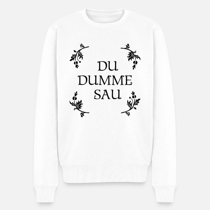 Blumenkind DU DUMME SAU Zitat Ironie Sarkasmus (b) - Männer Premium Bio Pullover - Weiß