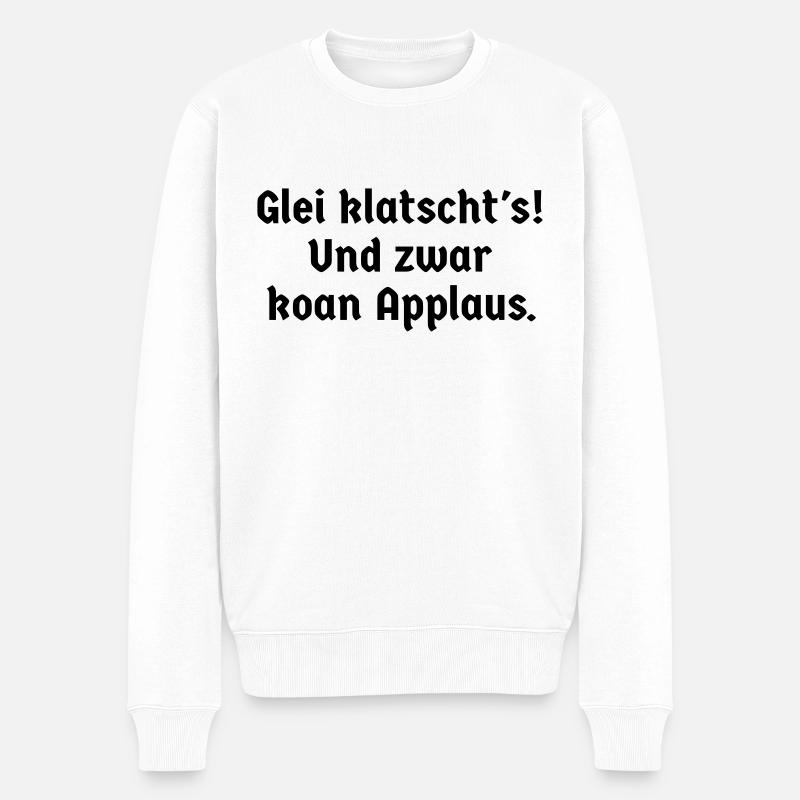 Sprüche bayerisch Bayern glei klatscht's Watschn - Männer Premium Bio Pullover - Weiß