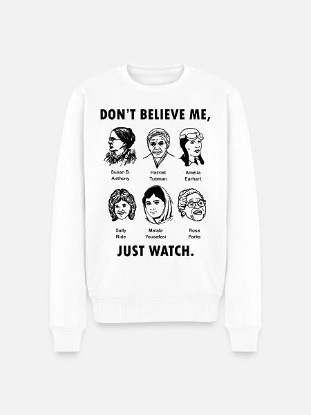 Tro mig ikke bare se t shirt feministisk graf - Økologisk premium-sweatshirt til mænd - hvid