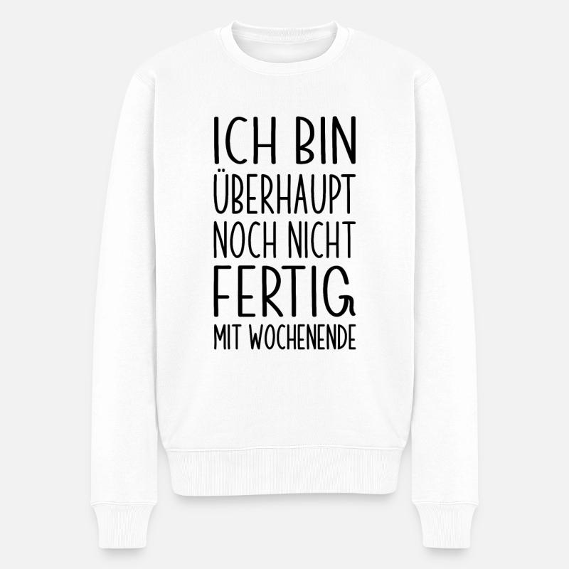 Bin noch nicht fertig mit Wochenende - Männer Premium Bio Pullover - Weiß