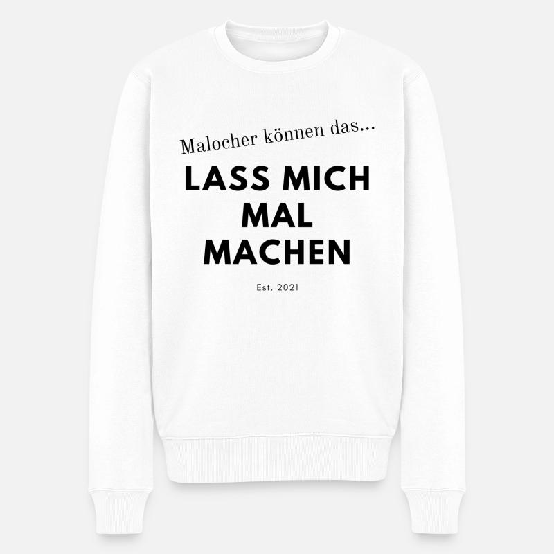 Malocher Spruch - Männer Premium Bio Pullover - Weiß