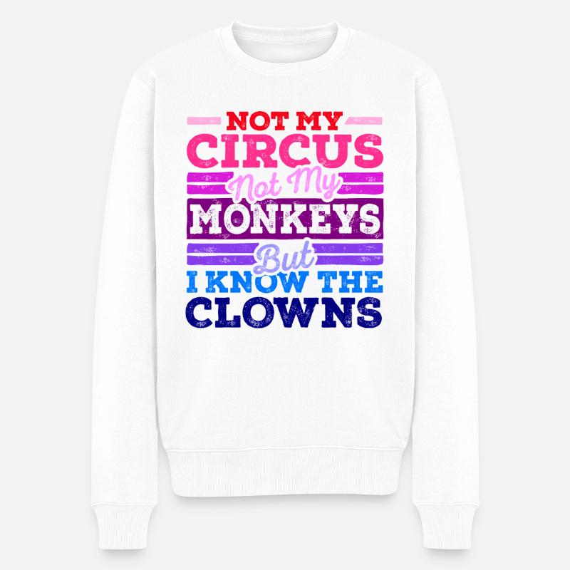 Not My Circus Not My Monkeys - Männer Premium Bio Pullover - Weiß