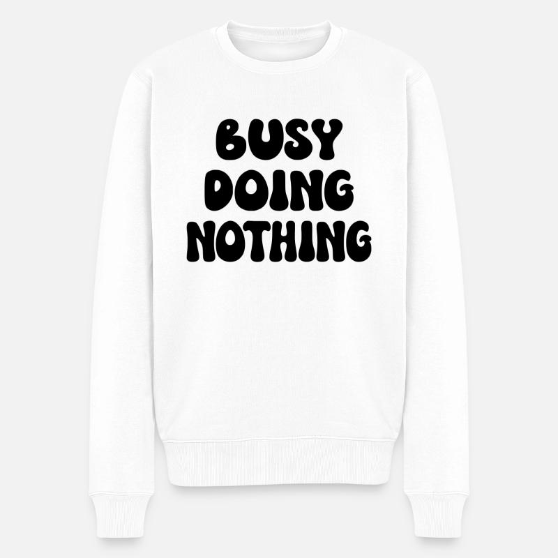 Beschäftigt damit, nichts zu tun - Männer Premium Bio Pullover - Weiß