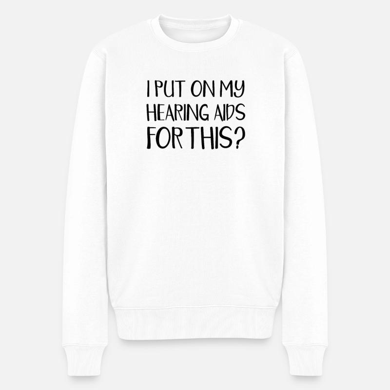 Ich setze dafür mein Hörgerät auf - Unterstützung - Männer Premium Bio Pullover - Weiß