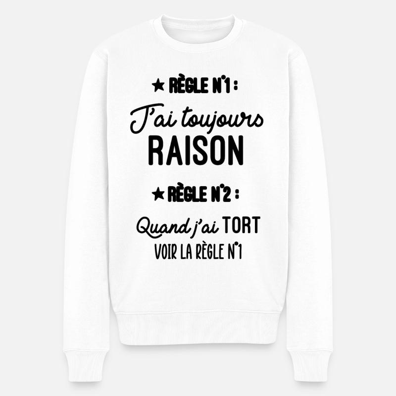 Règle 1 J'ai toujours Raison, Règle 2 Jamais Tort - Pull Premium bio Homme - blanc