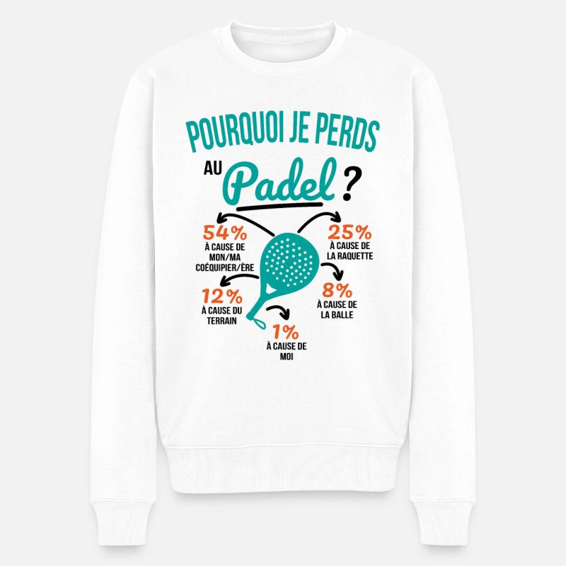 Idée cadeau Padel - Pourquoi je perds au Padel? - Pull Premium bio Homme - blanc