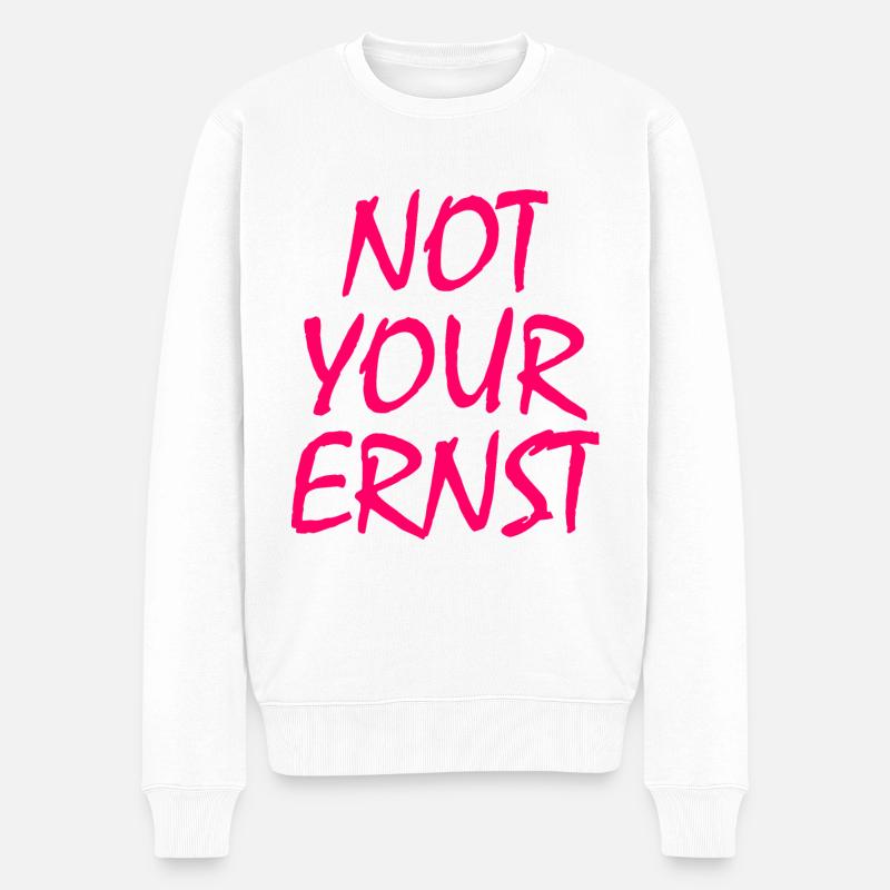 Not your ernst - Männer Premium Bio Pullover - Weiß