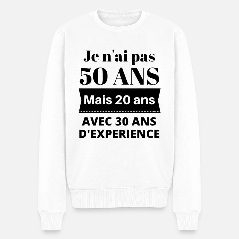 Je n'ai pas 50 ans mais 20 ans avec 30 ans d'exper - Pull Premium bio Homme - blanc