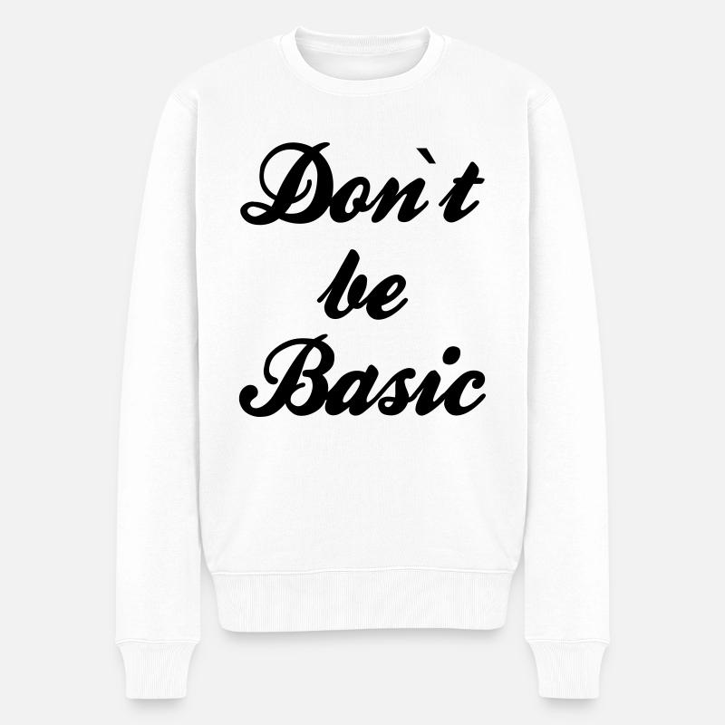 Do not be basic - Men's Premium Organic Jumper - white
