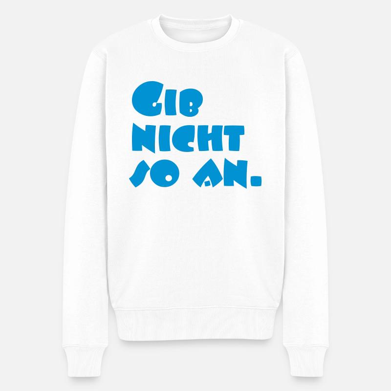 Gib nicht so an. - Männer Premium Bio Pullover - Weiß