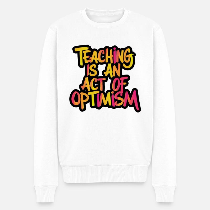 Lehren ist Optimismus, optimistisch sein - Männer Premium Bio Pullover - Weiß