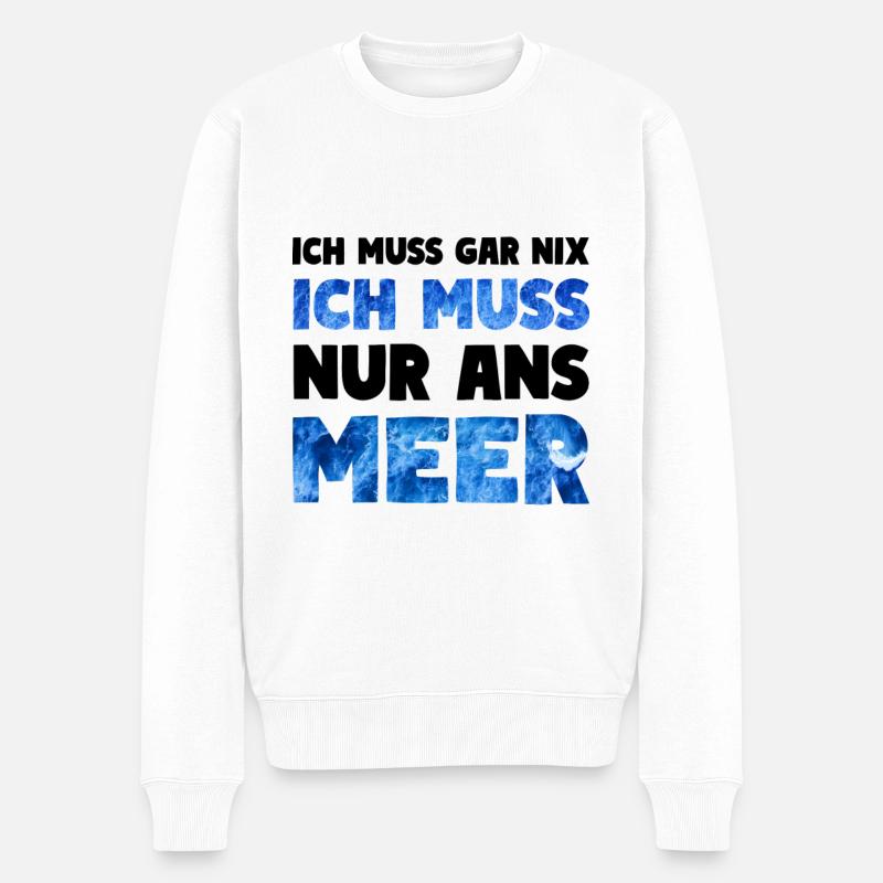 Meer Küsten Spruch ICH MUSS NUR ANS MEER - Männer Premium Bio Pullover - Weiß