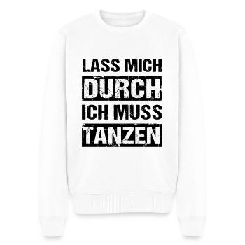 Lass mich durch ich muss tanzen Tanz Party - Männer Premium Bio Pullover - Weiß - Vorne - Thijin (182cm)