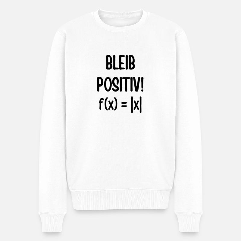 Mathe Formel Physik bleib positiv geschenk lustig - Männer Premium Bio Pullover - Weiß